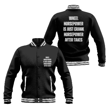 Discover Wheel horsepower is just Crank horsepower Baseball Jackets