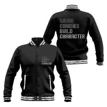 Discover Weird Coaches Build Character Coach Baseball Jackets