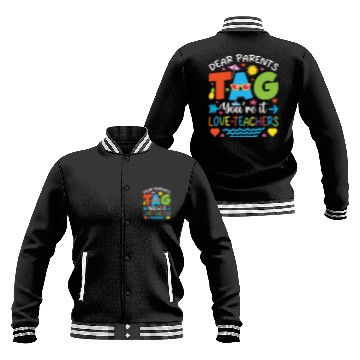 Discover Dear Parents Tag You're It Love Teachers Baseball Jackets