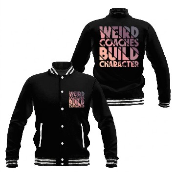 Discover Weird Coaches Build Character Coach Baseball Jackets