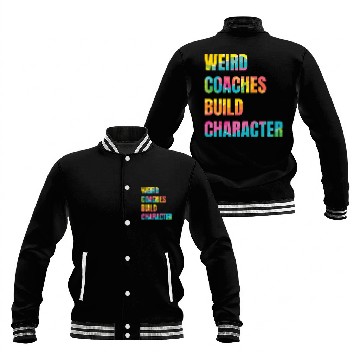 Discover Weird Coaches Build Character Coach Baseball Jackets