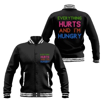 Discover Everything Hurts And I'm Hungry Baseball Jackets
