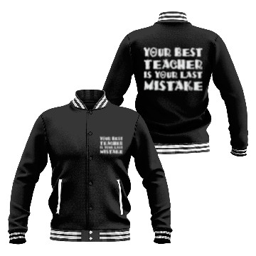 Discover Your Best Teacher Is Your Last Mistake Funny Humor Baseball Jackets