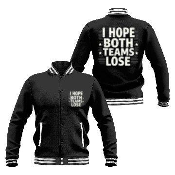Discover I Hope Both Teams Lose Funny American Football Baseball Jackets