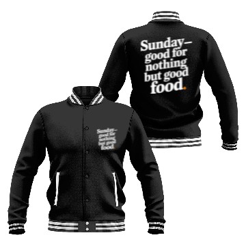Discover Sunday - good for nothing but good food Baseball Jackets