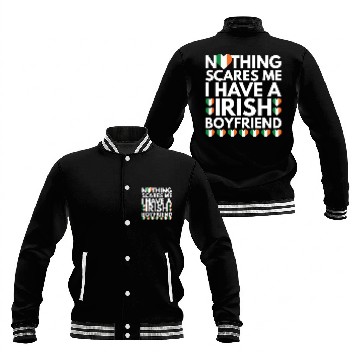 Discover I Have a Irish Boyfriend, Nothing Scares Me Baseball Jackets