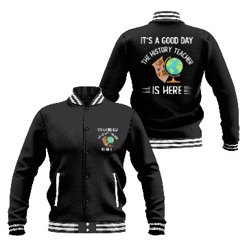 Discover It's a good day the history teacher is here Baseball Jackets