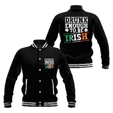 Discover Drunk Enough To Be Irish - St Patricks Day Irish Baseball Jackets