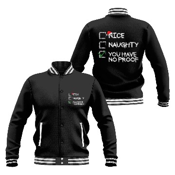 Discover Nice Naughty You Have No Proof Funny Christmas Baseball Jackets