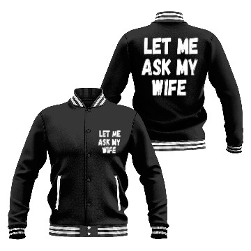 Discover Let Me Ask My Wife Funny Husband Saying Baseball Jackets