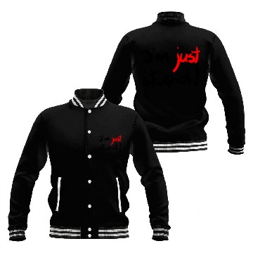 Discover I'm just stupid ! funny, crazy, joke, white, black Baseball Jackets