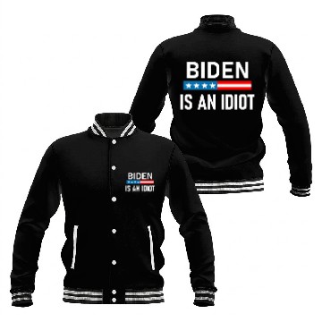 Discover President Joe Biden is an Idiot Baseball Jackets