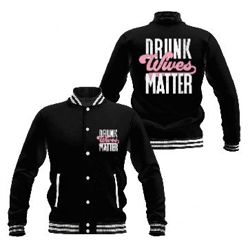 Discover Drinking Drunk Wives Matter Baseball Jackets