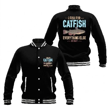 Discover I Fish For Catfish Everything Else Is Bait Baseball Jackets