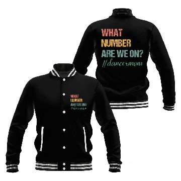 Discover What Number Are We On Dance Mom Lovers Funny Baseball Jackets