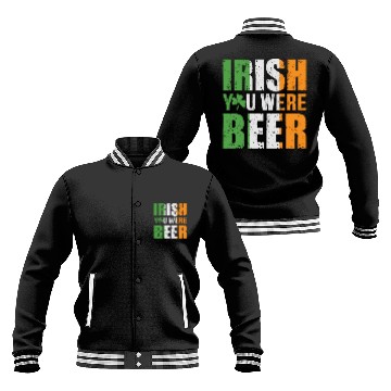 Discover Irish You Were Beer Funny St. Patrick's Day Gift Baseball Jackets