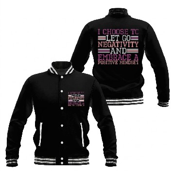 Discover Let Go Negativity Embrace Positive Mindset Baseball Jackets