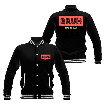 Discover Bruh It's Pi Day Baseball Jackets Funny Pi Day Saying Math