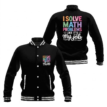 Discover I Solve Math Problems Like It's My Job Math Baseball Jackets