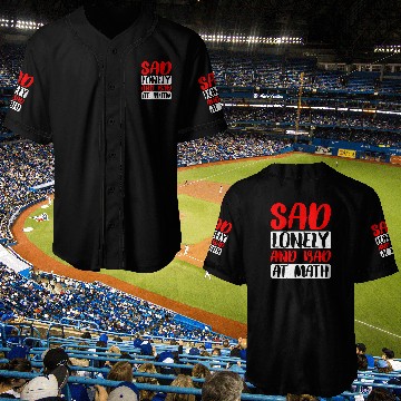 Discover Sad Lonely And Bad At Math 2 Baseball Jerseys
