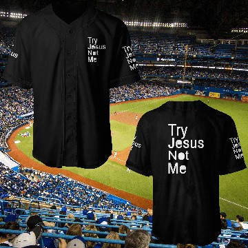 Discover Try Jesus Not Me Baseball Jerseys