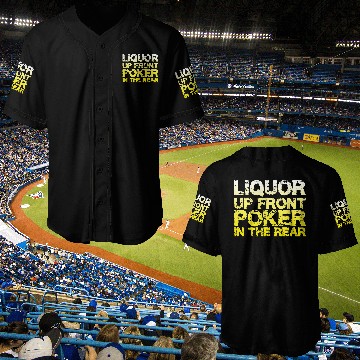 Discover Liquor Up Front, Poker In The Rear Baseball Jerseys