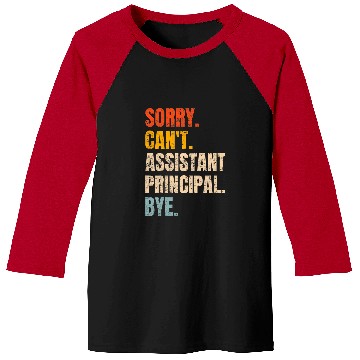 Discover Sorry Cant Assistant Principal Bye Retro School Worker Baseball Tees