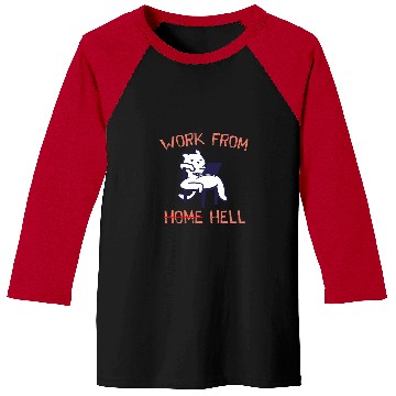 Discover Work from Hell Funny Employee Humor Staff Work From homes 2 Baseball Tees