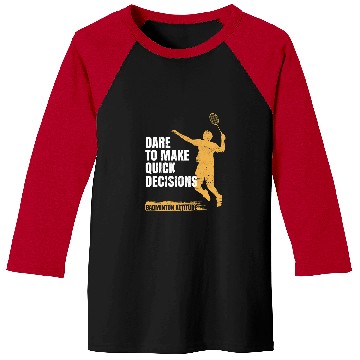 Discover Badminton attitude Dare to make quick decisions Baseball Tees