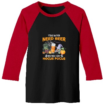 Discover Beer Witch Needs Beer Any Hocus Pocus Halloween91 Baseball Tees