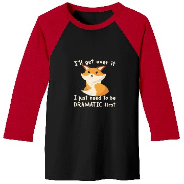 Discover Fox Lover Ill Get Over It I Just Need To Be Dramatic First Foxes Fan Baseball Tees