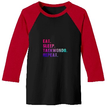 Discover Eat Sleep Taekwondo Repeat 4 Baseball Tees
