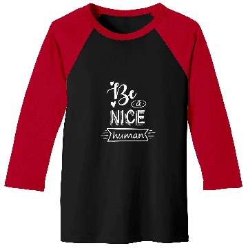Discover Be A Nice Human Positive Quote Baseball Tees
