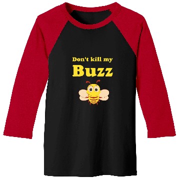 Discover Dont kill my Buzz Bumble Bee Baseball Tees