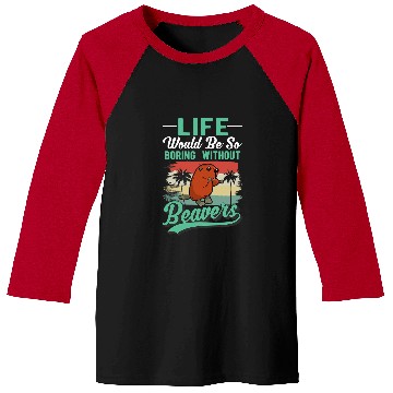 Discover Life would be so boring without Beavers 32 Baseball Tees