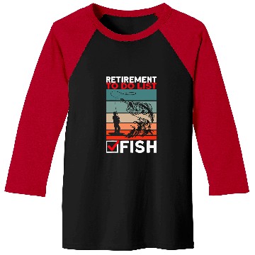 Discover Fishing Retired Fishing Retirement To Do List Fish Fisher Baseball Tees