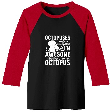 Discover Octopuses Are Awesome Im Awesome Therefore I Am An Octopus Baseball Tees