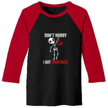 Discover Skeletons Skulls Dont Worry I Got Your Back Sarcastic Skull Skeletons 258 Skull Baseball Tees