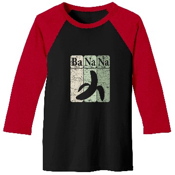 Discover Banana Periodic Table Elements Banana Lover Fruit Nerd 2 Baseball Tees