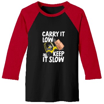 Discover Carry It Low And Keep It Slow Forklift Operator Baseball Tees