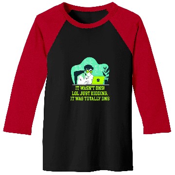 Discover Just Kidding It Was Totally DNS Memes Computer Programming Baseball Tees
