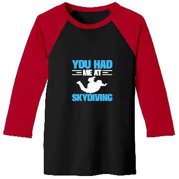 Discover Skydiving Gift You Had Me At Skydiving Parachuting Skydiving Baseball Tees