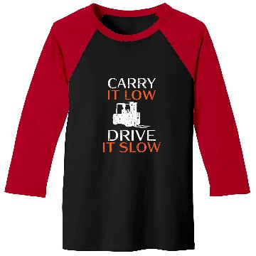 Discover Carry it low drive it slow Forklift Operator Baseball Tees