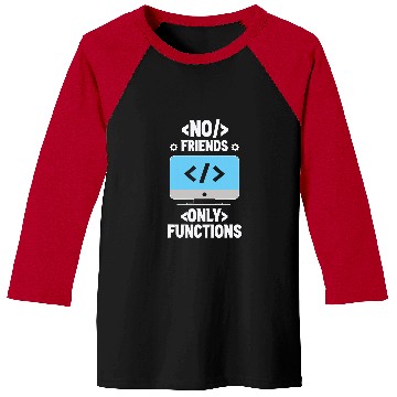 Discover No Friends Only Functions Programmer Code Coder Coding Baseball Tees