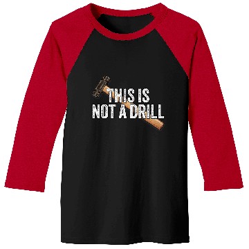 Discover Woodworking This is Not A Drill Hammer Builder Carpenter Baseball Tees