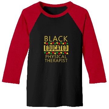 Discover Black Educated Physical Therapist Baseball Tees