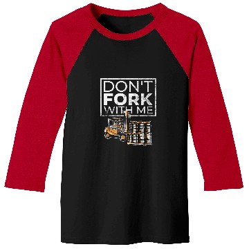 Discover Dont Fork With Me Funny Forklift Operator Forklift Driver 4 Baseball Tees