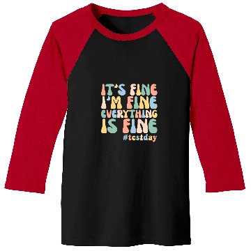 Discover Teacher Student Test Day Its Fine Im Fine Everything is Fine 2 Baseball Tees