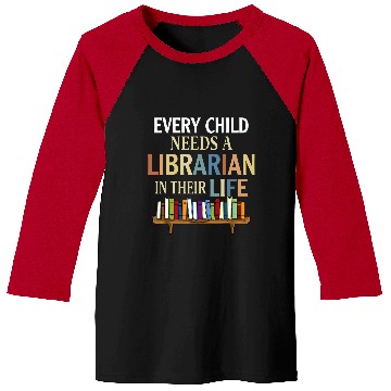 Discover Every Child Needs A Librarian In Their Life Baseball Tees