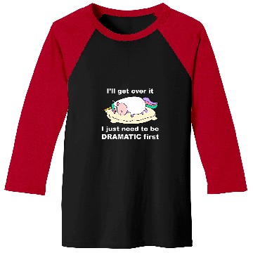 Discover Funny Unicorns Ill get over it just need to be dramatic firs Baseball Tees